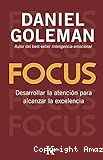 Focus. Desarrollar la atención para alcanzar la excelencia