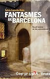 Fantasmes de Barcelona: Recull històric de fets sobrenaturals