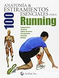 Anatom&iacute;a & 100 estiramientos esenciales para running