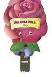Una rosa per a....
