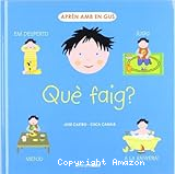 Qu&egrave; faig?