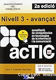 ACTIC. Acreditació de competències en tecnologies de la informació i la comunicació. TIC. Nivell 3 Avançat.