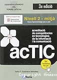 ACTIC. Acreditació de competències en TIC. Nivell 2 - mitjà. Guia d´aprenentatge pas a pas.