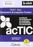 ACTIC. Acreditació de competències en tecnologies de la informació i la comunicació. Qüestionaris de preguntes d'examen ACTIC. Nivell 1 - basic