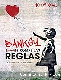 Banksy : el arte rompe las reglas