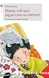Mama, vull que siguis com un elefant!