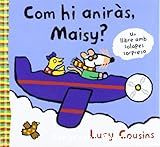 Com hi aniràs, Maisy?