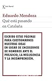 Qué está pasando en Cataluña: Escribo estas páginas para cuestionarnos nuestras ideas en lugar de encogernos de hombros ante el prejuicio, la negligencia y la incomprensión