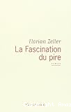 La Fascination du pire: Roman