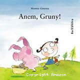 Anem, Gruny!