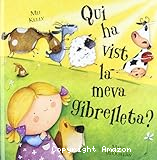Qui ha vist la meva gibrelleta?