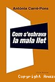 Com s'esbrava la mala llet
