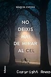 No deixis mai de mirar el cel