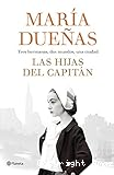 Las Hijas del capitán: Tres hermanas, dos mundos, una ciudad