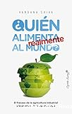 ¿Quién alimenta realmente al mundo?: El fracaso de la agricultura industrial y la promesa de la agroecología