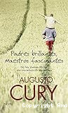 Padres brillantes, maestros fascinantes: No hay jóvenes difíciles, sino una educación inadecuada