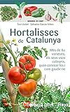 Hortalisses de Catalunya: Més de 80 varietats, els seus usos culinaris i quan conrear-les i com gaudir-ne