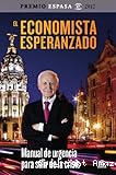 El Economista esperanzado: Manual de urgencia para salir de la crisis