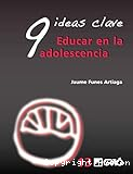 Educar en la adolescencia: 9 Ideas clave