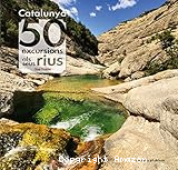 Catalunya: 50 excursions als seus rius