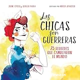 Las chicas son guerreras. 26 rebeldes que cambiaron el mundo