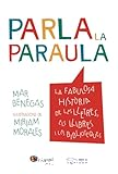 Parla la paraula: La fabulosa història de les lletres, els llibres i les biblioteques