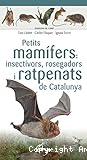 Petits mamífers: insectívors, rosegadors i ratpenats de Catalunya