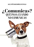 ¿Comunicas? Qúe pasa cuando no comunicas