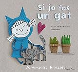 Si jo fos un gat