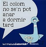 El colom no se'n pot anar a dormir tard