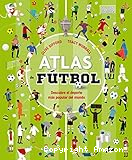 Atlas de fútbol : descubre el deporte más popular del mundo