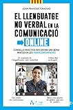 El Llenguatge no verbal en la comunicació online : consells pràctics per oferir una bona imatge en les videoconfències