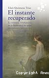 El Instante recuperado : la memoria involuntaria en la literatura y las artes