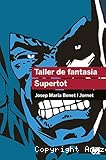 Taller de fantasia ; i Supertot