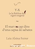 Y-X (o la fidelitat dels cignes negres) ; El mar no cap dins d'una capsa de sabates
