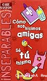 Cómo nos conocimos ; Sé tú misma