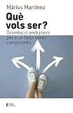 Qu&egrave; vols ser?