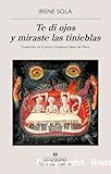 Te di ojos y miraste las tinieblas