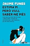 Estima'm... però vull saber-ne més