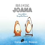 Ara em dic Joana