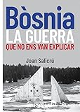 B&oacute;snia, la guerra que no ens van explicar