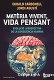 Matèria vivent, vida pensant : evolució i prospectiva de la consciència humana