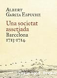 Una societat assetjada Barcelona 1713-1714