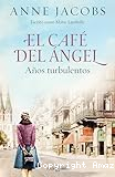 El Café del ángel : años turbulentos