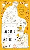 Lecciones de Aristóteles : comprender al mayor filósofo de todos los tiempos