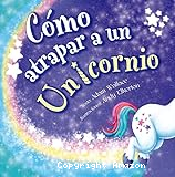 C&oacute;mo atrapar a un unicornio