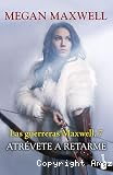 Saga Las Guerreras Maxwell 7 :Atr&eacute;vete a retarme
