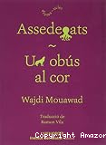 Assedegats ; Un ob&uacute;s al cor