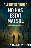 No has estat mai sol