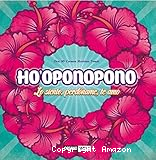 Ho´oponopono: Lo siento, perdóname, te amo.